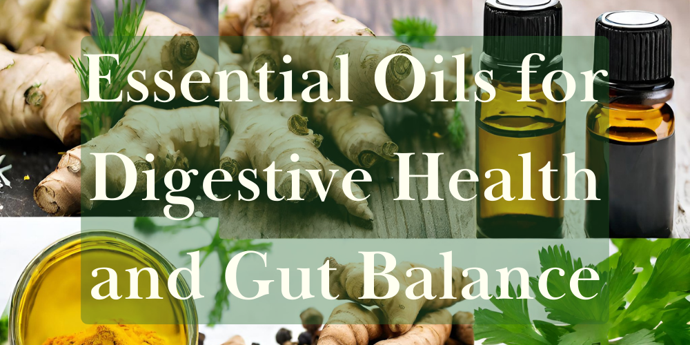 Essential Oils for Digestive Health and Gut Balance